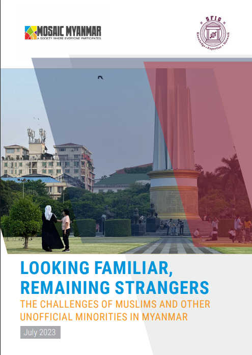 Looking Familiar, Remaining Strangers : The Challenges Of Muslims And Other Unofficial Minorities In Myanmar